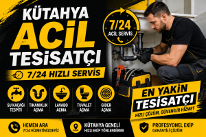 Kütahya acil tesisatçı ve 7/24 su tesisatçısı hizmeti